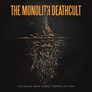 The Monolith Deathcult - The Demon Who Makes Trophies Of Men
