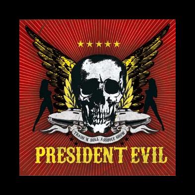 President Evil - Trash 'N' Roll Asshole Show