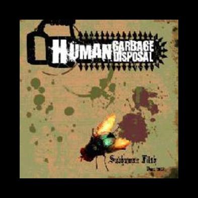 Human Garbage Disposal - Demo 2007 - Subhuman Filth