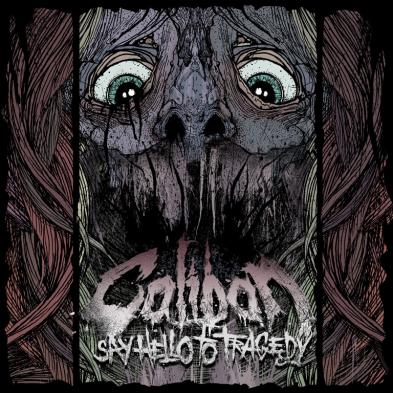 Caliban - Say Hello to Tragedy