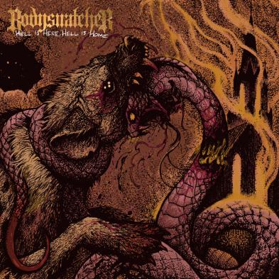 Bodysnatcher - Hell Is Here, Hell Is Home