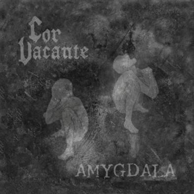 Cor Vacante - Amygdala