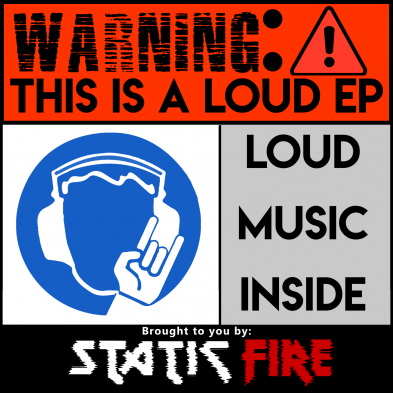 Static Fire - WARNING: This is a loud EP