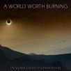 A World Worth Burning - The Sky Was Colored as Hammered Lead
