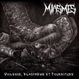 Miasmes - Violence, blasphème et pourriture