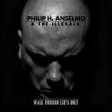 Philip H Anselmo and The Illegals - Walk Through Exits Only