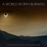 A World Worth Burning - The Sky Was Colored as Hammered Lead