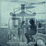 The Fallen Prodigy - Relive//Regret//Repeat 