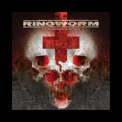 Ringworm - Justice Replaced By Revenge