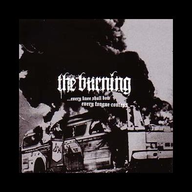 The Burning - Every Knee Shall Bow And Every Tongue Confess
