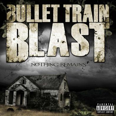 Bullet Train Blast - Nothing Remains
