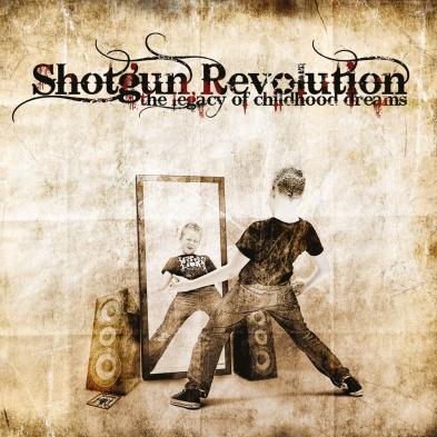 Shotgun Revolution - The Legacy Of Childhood Dreams