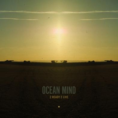 Ocean Mind - 2 Ready 2 Live