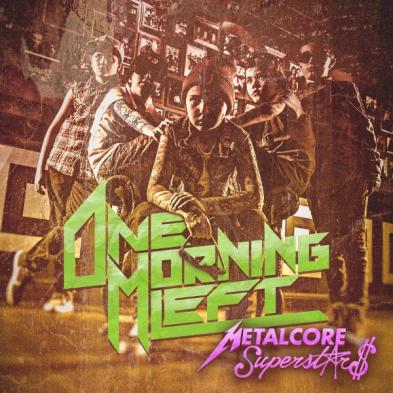 One Morning Left - Metalcore Superstars