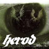 Herod - For Whom The Gods Would Destroy