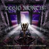 Legio Mortis - The Human Creation And The Devil's Contribution