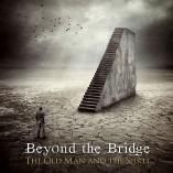 Beyond the Bridge - The Old Man & The Spirit