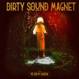 Dirty Sound Magnet - Me and My Shadow