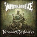 Vomitorial Corpulence - Martyrdomical Symphonanthem